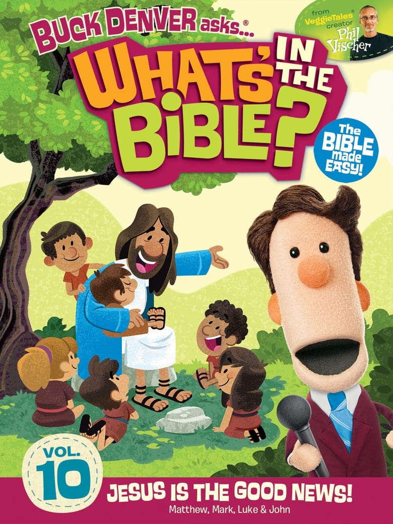 What’s in the Bible? Volume 10: Jesus is the Good News!